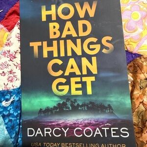 How Bad Things Can Get by Darcy Coates Book